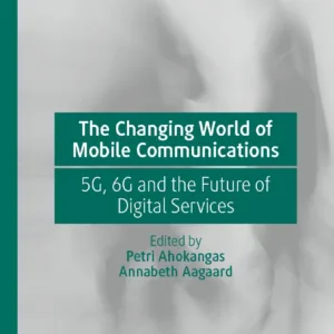 The Changing World of Mobile Communications 5G, 6G and the Future of Digital Services